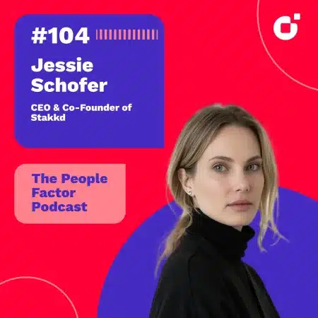 A Portrait of Jessie Schofer; CEO & Co-Founder of Stakkd. She is guest at the 104th episode of Thomas Kohler's The People Factor Podcast.