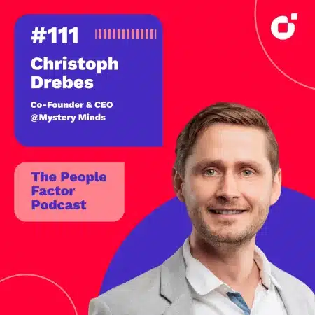 A Portrait of Christoph Drebes, Co-Founder & CEO of Mystery Minds. He is guest at the 111th episode of Thomas Kohler's The People Factor Podcast.