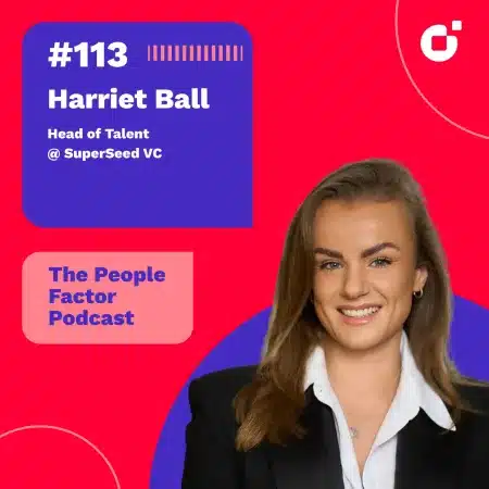 A Portrait of Harriet Ball, Head of Talent at SuperSeed VC. She is guest at the 113th episode of The People Factor Podcast with Thomas Kohler & Yeliz Castillo.