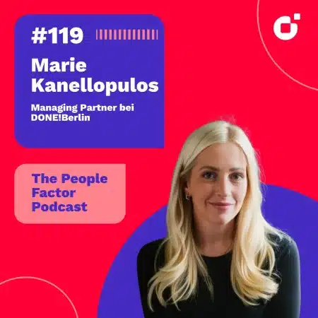 A Portrait of Marie Kanellopulos, Managing Partner at Done!Berlin. She is guest at the 119th episode of The People Factor Podcast with Thomas Kohler & Yeliz Castillo.