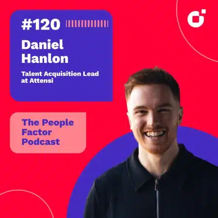 A Portrait of Daniel Hanlon, Talent Acquisition Lead at Attensi. He is guest at the 120th episode of The People Factor Podcast with Thomas Kohler & Yeliz Castillo.