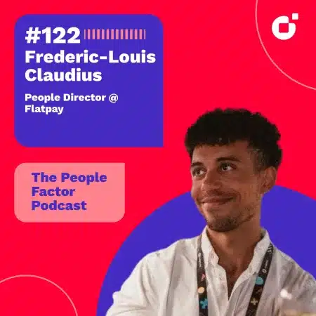 A Portrait of Frederic-Louis Claudius, People Director at Flatpay. He is guest at the 122nd episode of The People Factor Podcast with Thomas Kohler & Yeliz Castillo.