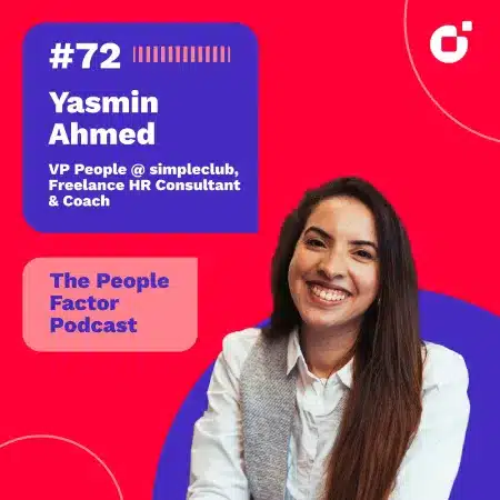Yasmin Ahmed; VP People at simpleclub and Freelance HR Consultant & Coach. She is guest at the 72nd episode of Thomas Kohler's The People Factor Podcast.