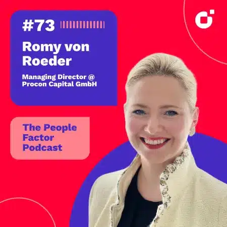 Romy von Roeder; Managing Director at Procon Capital GmbH. She is guest at the 73rd episode of Thomas Kohler's The People Factor Podcast.