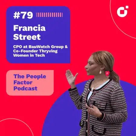 A Portrait of Francia Street who is CPO at BauWatch Group & Co-Founder Thryving Women in Tech. She is also guest at the 79th episode of Thomas Kohler's The People Factor Podcast.