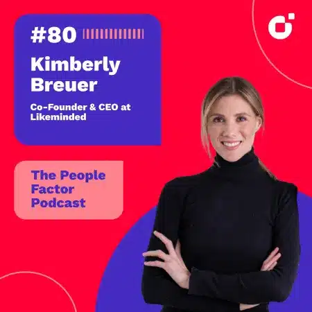A Portrait of Kimberly Breuer who is Co-Founder & CEO at Likeminded. She is also guest at the 80th episode of Thomas Kohler's The People Factor Podcast.