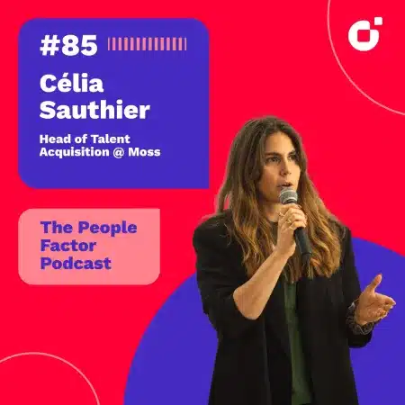 A Portrait of Celia Sauthier who is Head of Talent Acquisition at Moss. She is guest at the 85th episode of Thomas Kohler's The People Factor Podcast.