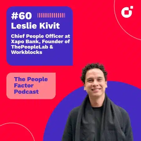Leslie Kivit - Chief People Officer at Xapo Bank, Founder of ThePeopleLab & Workblocks and guest at the 60th episode of Thomas Kohler's The People Factor Podcast.