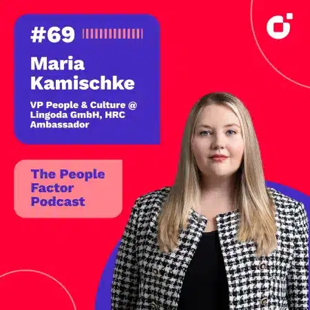 Maria Kamischke; VP People & Culture at Lingoda GmbH and HRC Ambassador. She is guest at the 69th episode of Thomas Kohler's The People Factor Podcast.