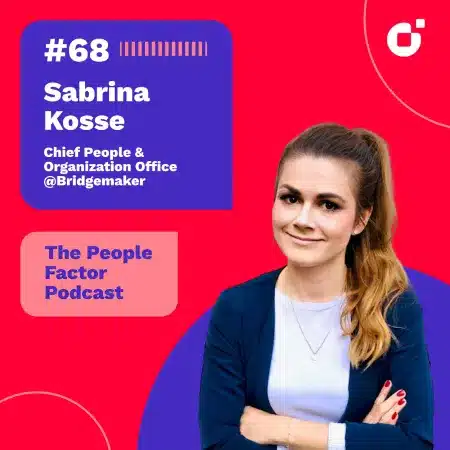 Sabrina Kosse; Chief People & Organization Officer at Bridgemaker and guest at the 68th episode of Thomas Kohler's The People Factor Podcast.